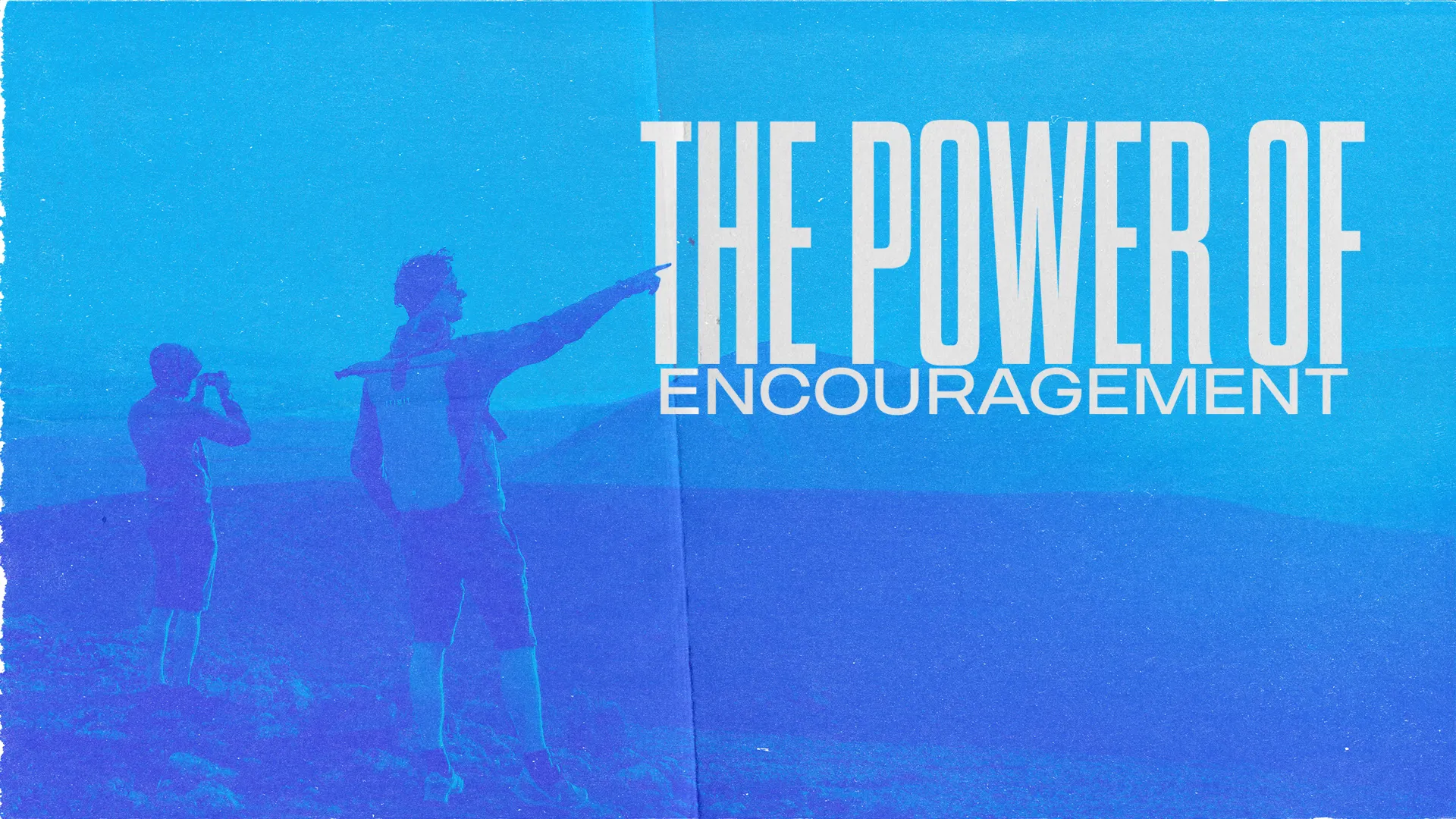 The Power of Encouragement