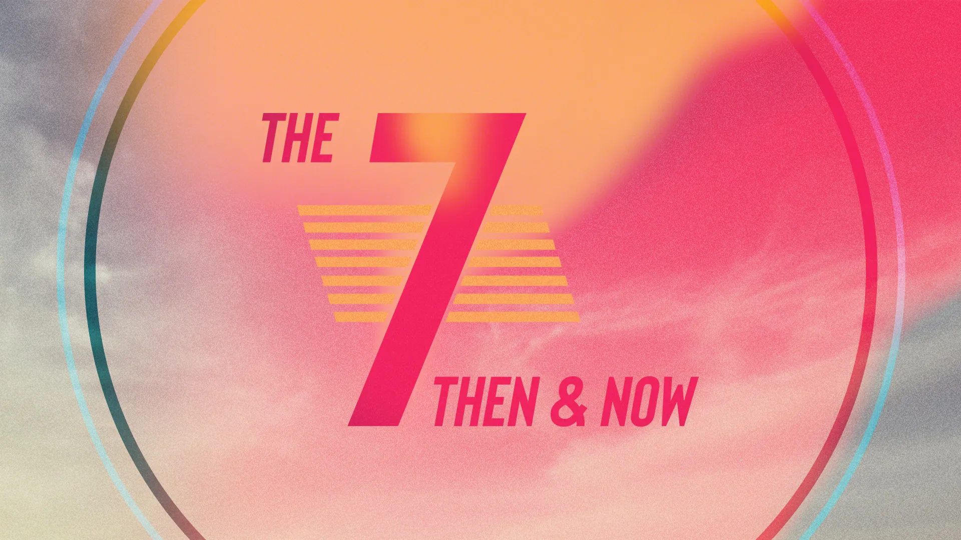 The 7 Then & Now