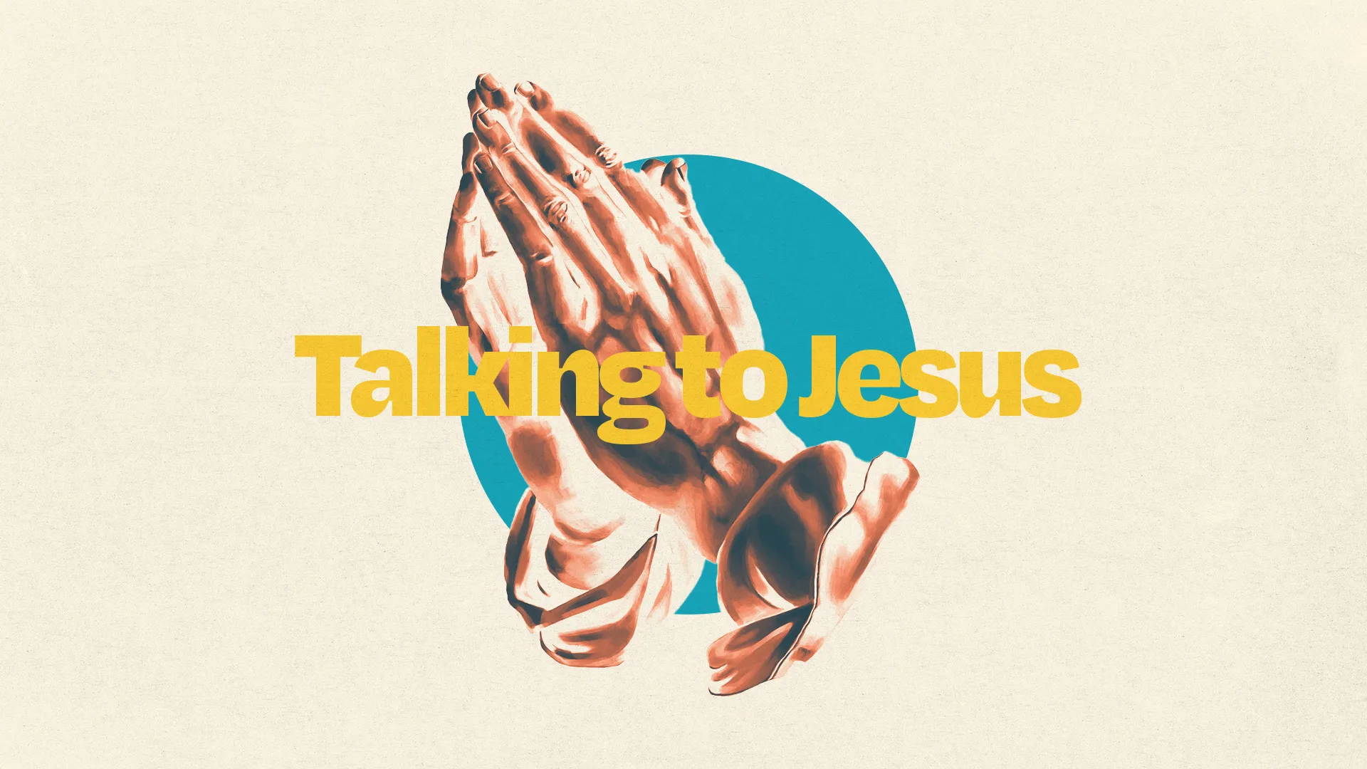 Praying hands symbolize faith and connection, with "Talking to Jesus" emphasizing spiritual communication and community.