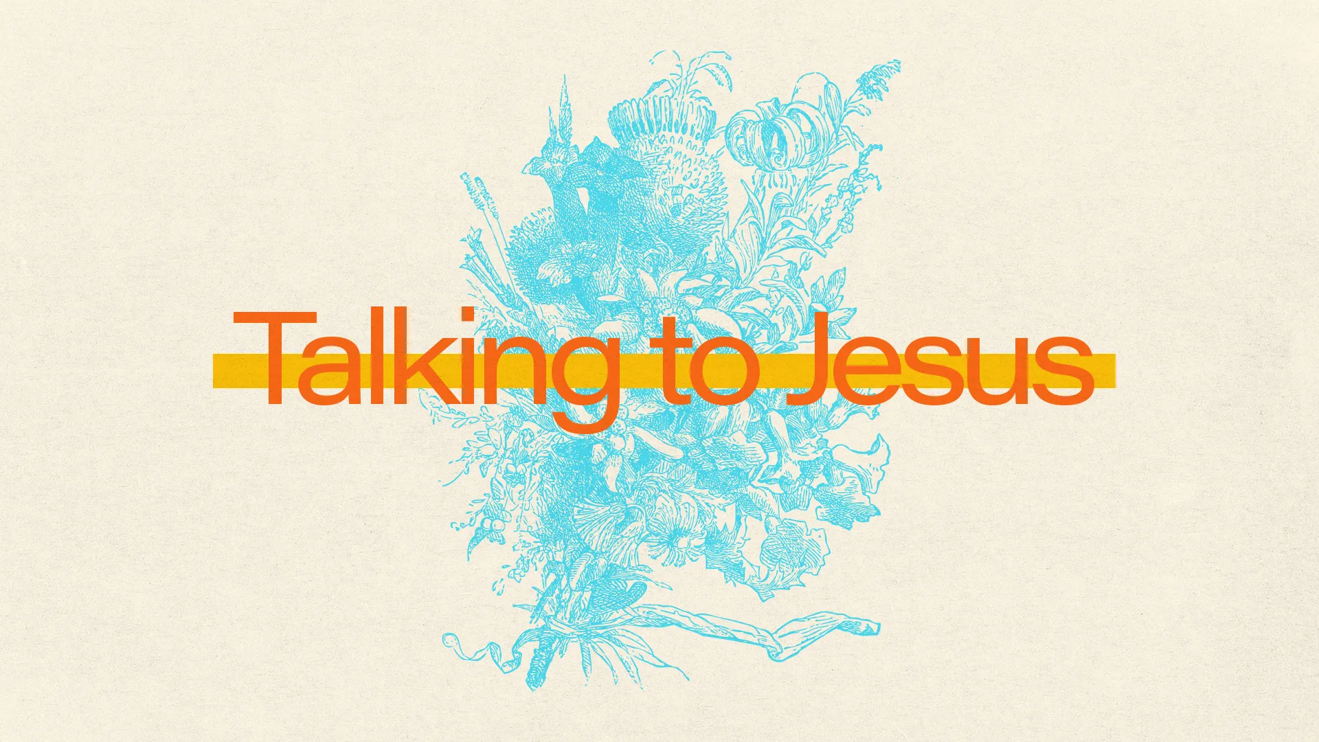 Floral design with the text "Talking to Jesus" emphasizes prayer and connection in faith and community.