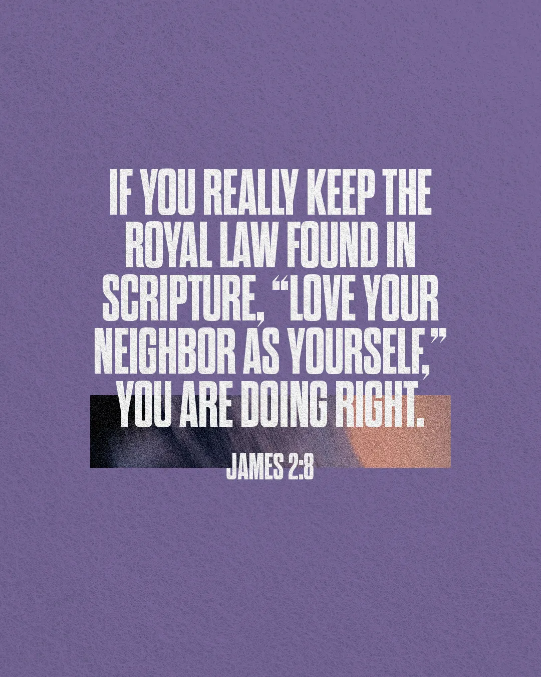 "Encouraging scripture on loving your neighbor, highlighting community and faith, with a purple background."