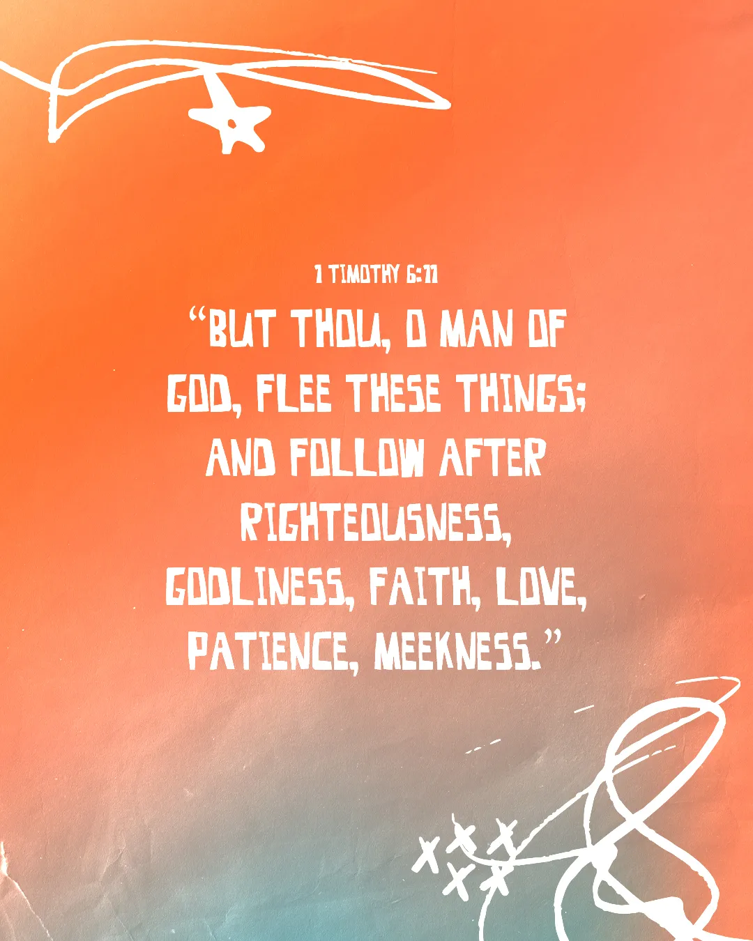 "1 Timothy 6:11 encourages pursuit of righteousness, faith, love, and meekness against a vibrant, warm background."