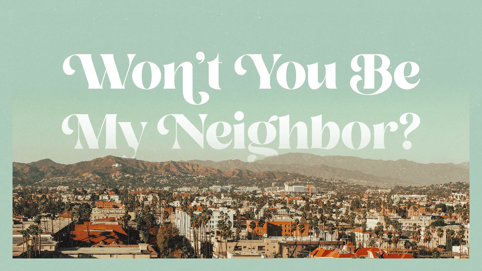 Won’t You Be My Neighbor