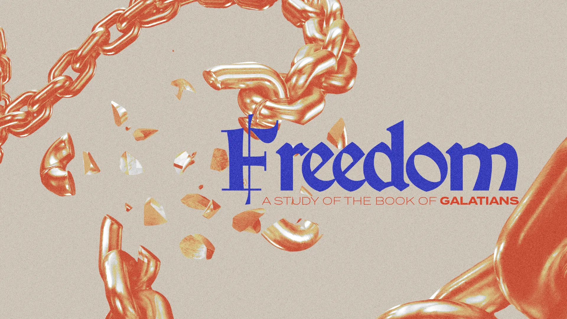 Broken chains symbolize freedom, accompanied by the text "Freedom: A Study of the Book of Galatians."