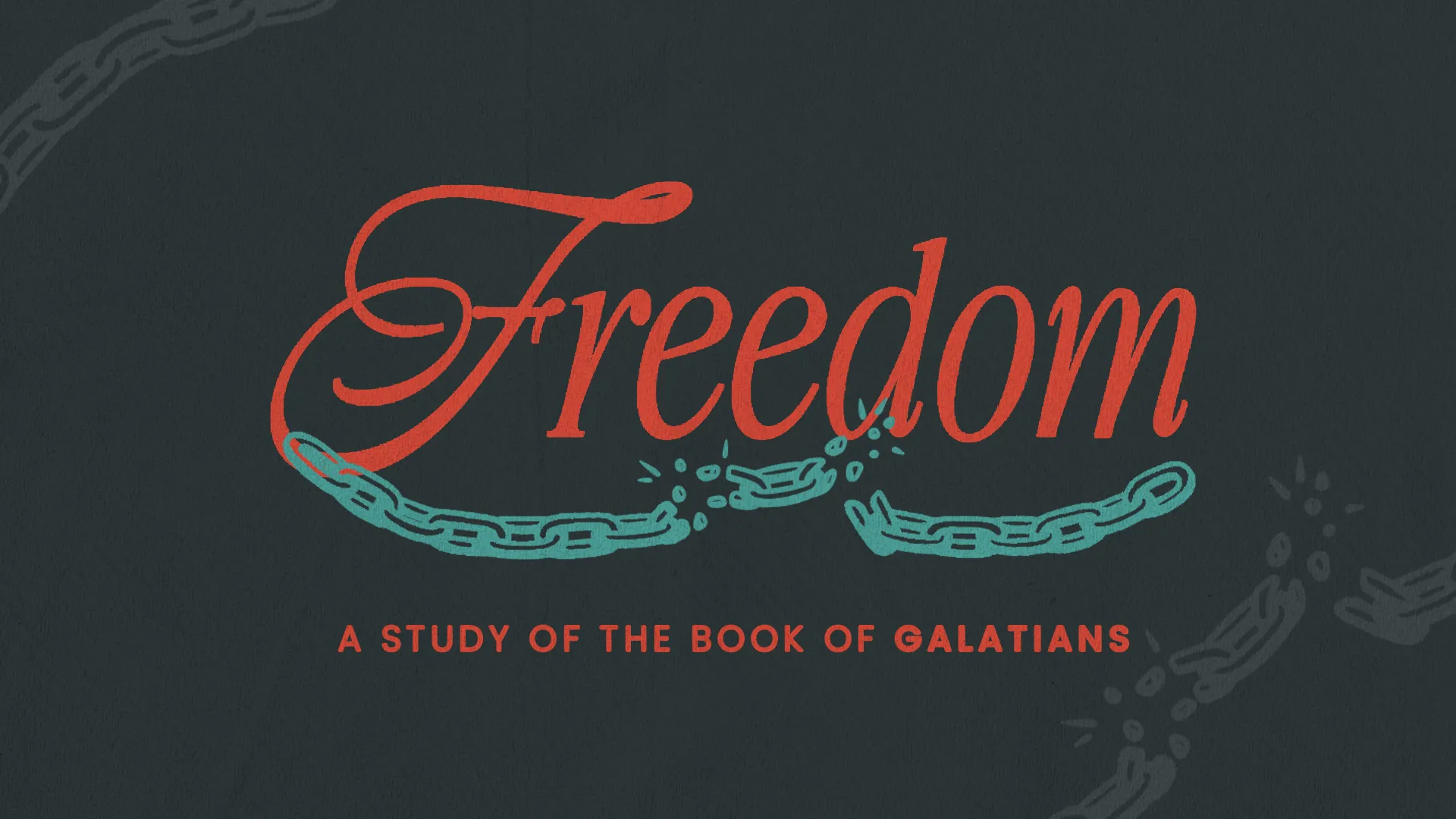"Freedom" in bold red, surrounded by broken chains, highlighting a study of Galatians and themes of liberation in faith.