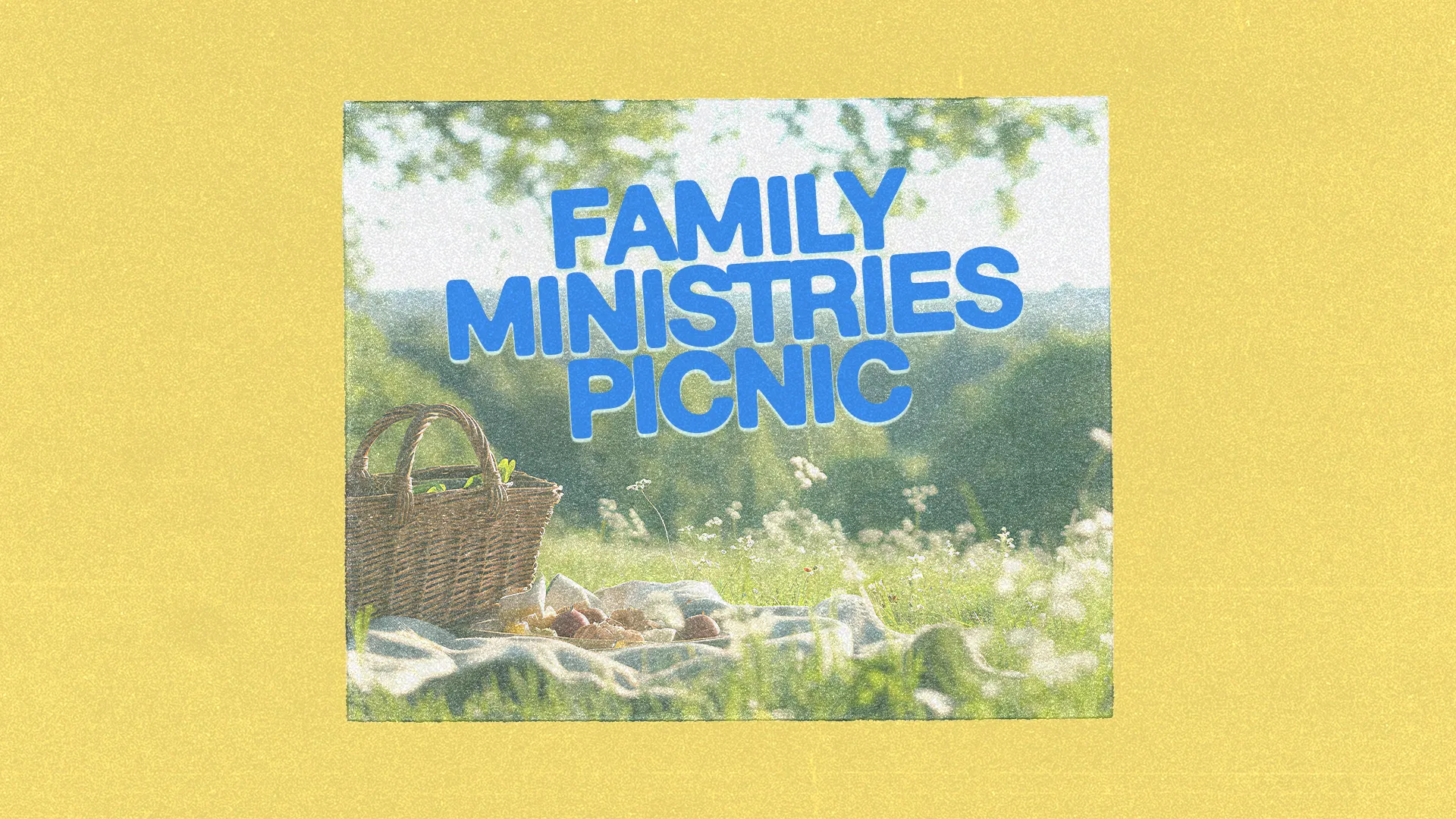 Family Ministries Picnic announcement with a picnic basket on a grassy field, symbolizing community and fellowship.