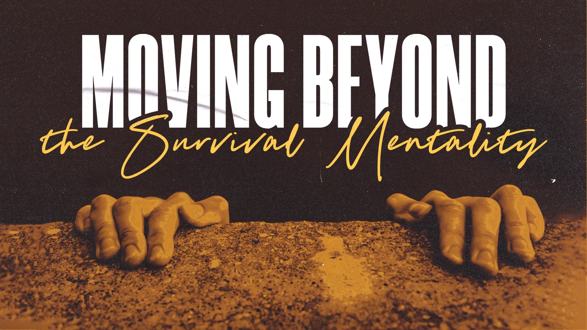 Moving Beyond the Survival Mentality