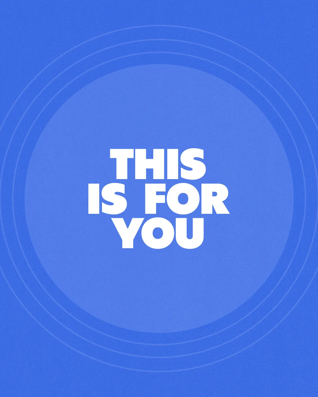 Bold text on a blue background conveys a message of inclusion and community: "This is for you."