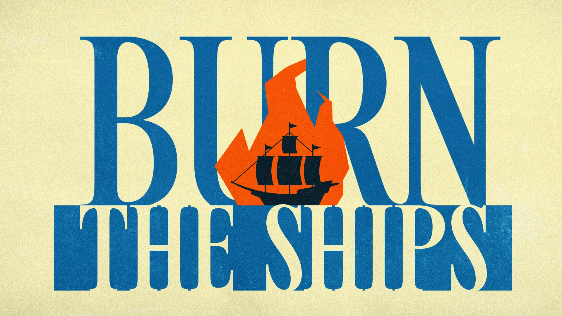 Bold text reads "BURN THE SHIPS" with a ship and flame, symbolizing commitment and faith in spiritual journeys.