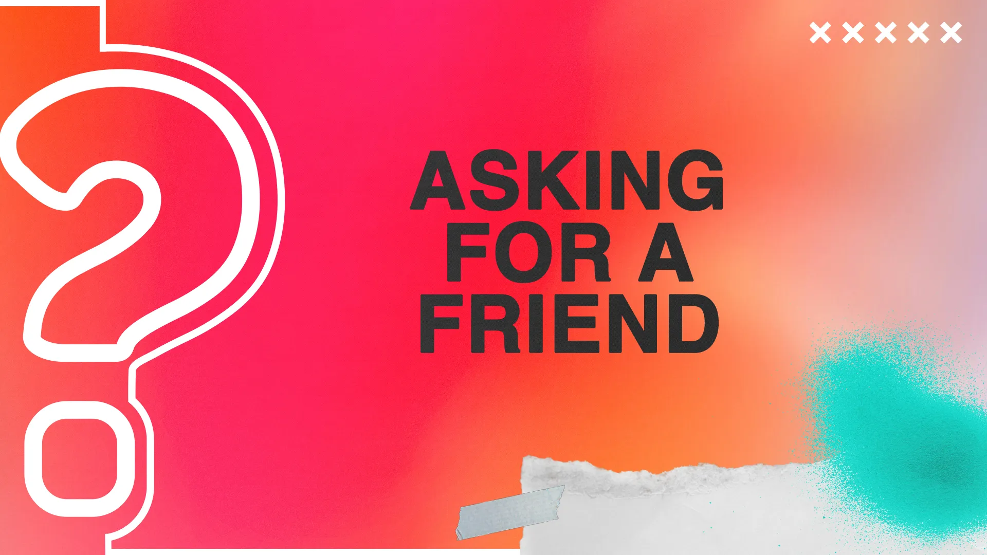 Bright gradient background with bold text: "Asking for a Friend," inviting community dialogue and spiritual exploration.