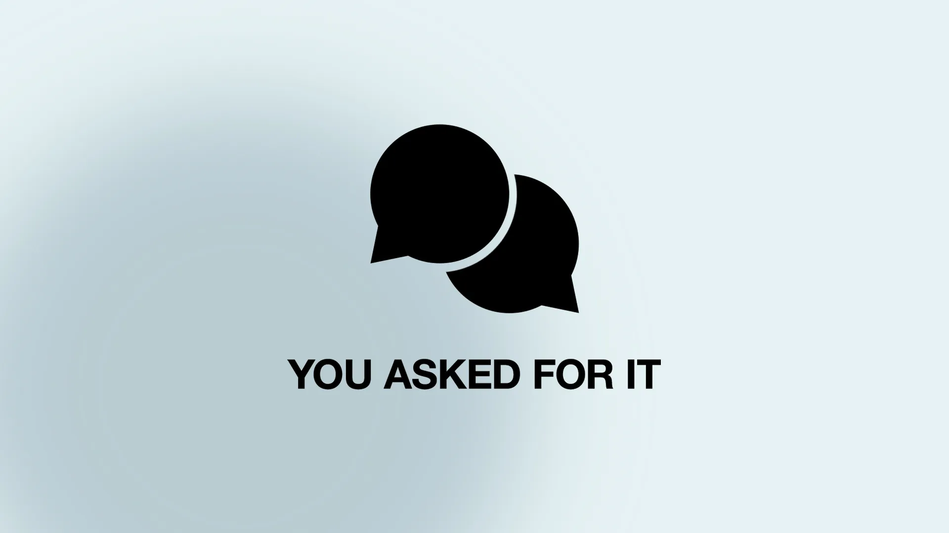 You Asked For It