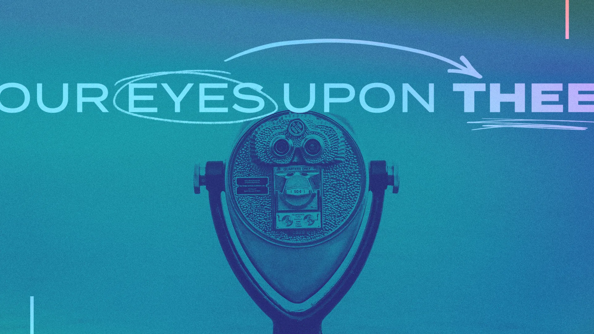 Our Eyes Upon Thee