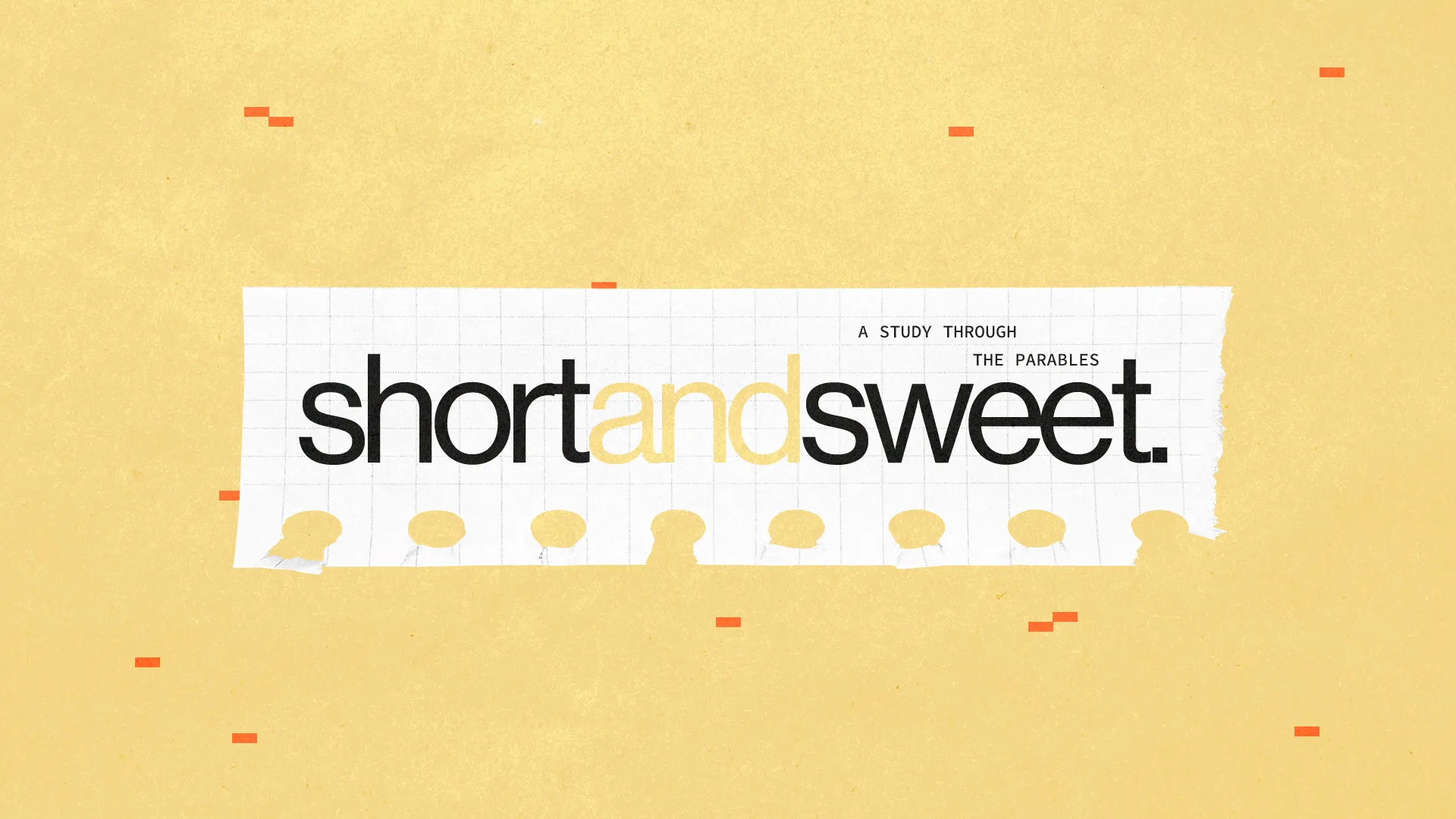 Study series titled "Short and Sweet," exploring biblical parables on a warm yellow background with a torn paper effect.