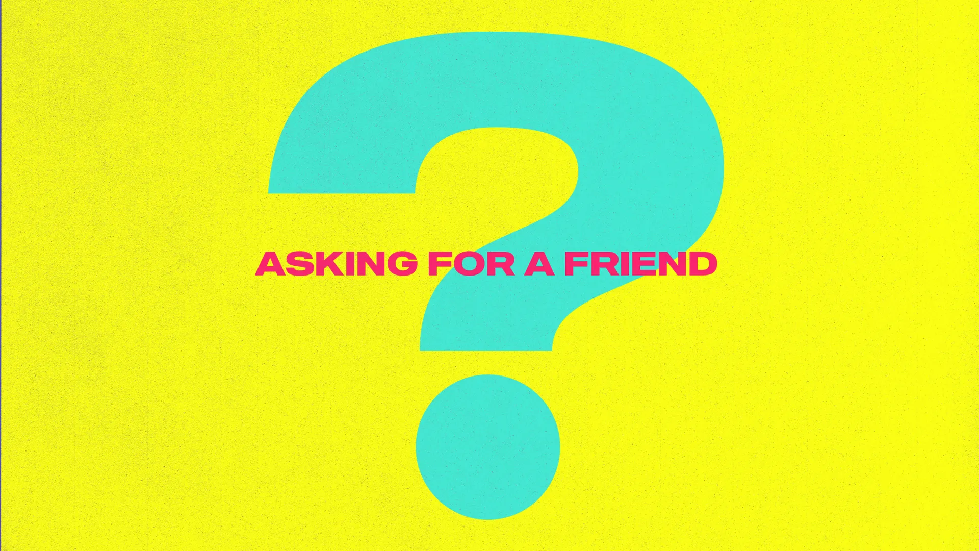 Asking for a Friend