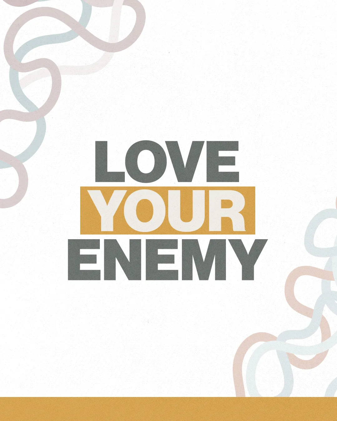 "Bold text 'Love Your Enemy' surrounded by abstract lines, emphasizing themes of forgiveness and Christian love."