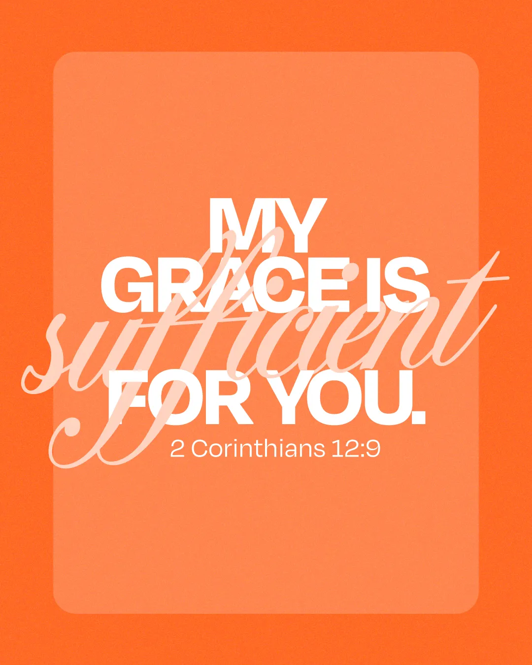 "My grace is sufficient for you. 2 Corinthians 12:9" on a vibrant orange background, emphasizing faith and divine support.