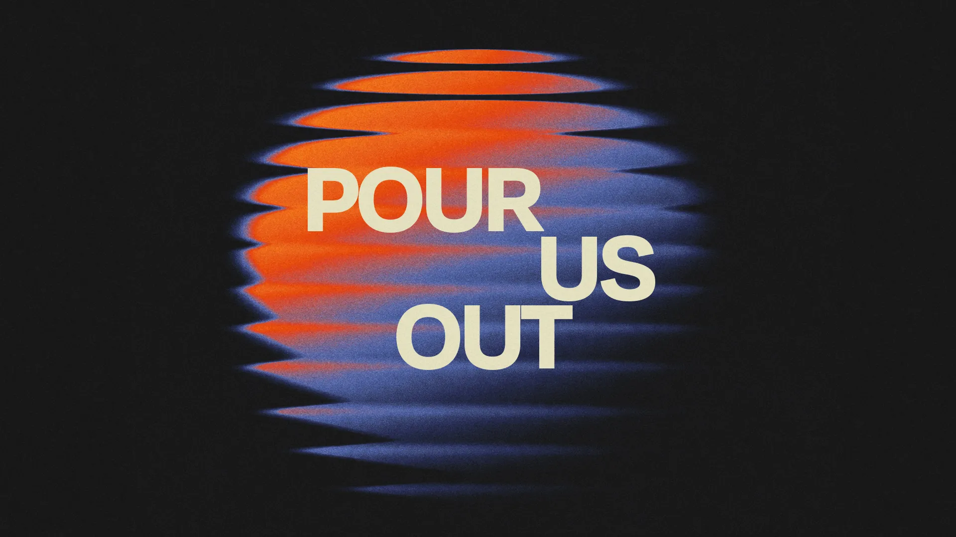 Bold text reads "Pour Us Out" against a wavy gradient of orange and blue, symbolizing spiritual renewal and community.
