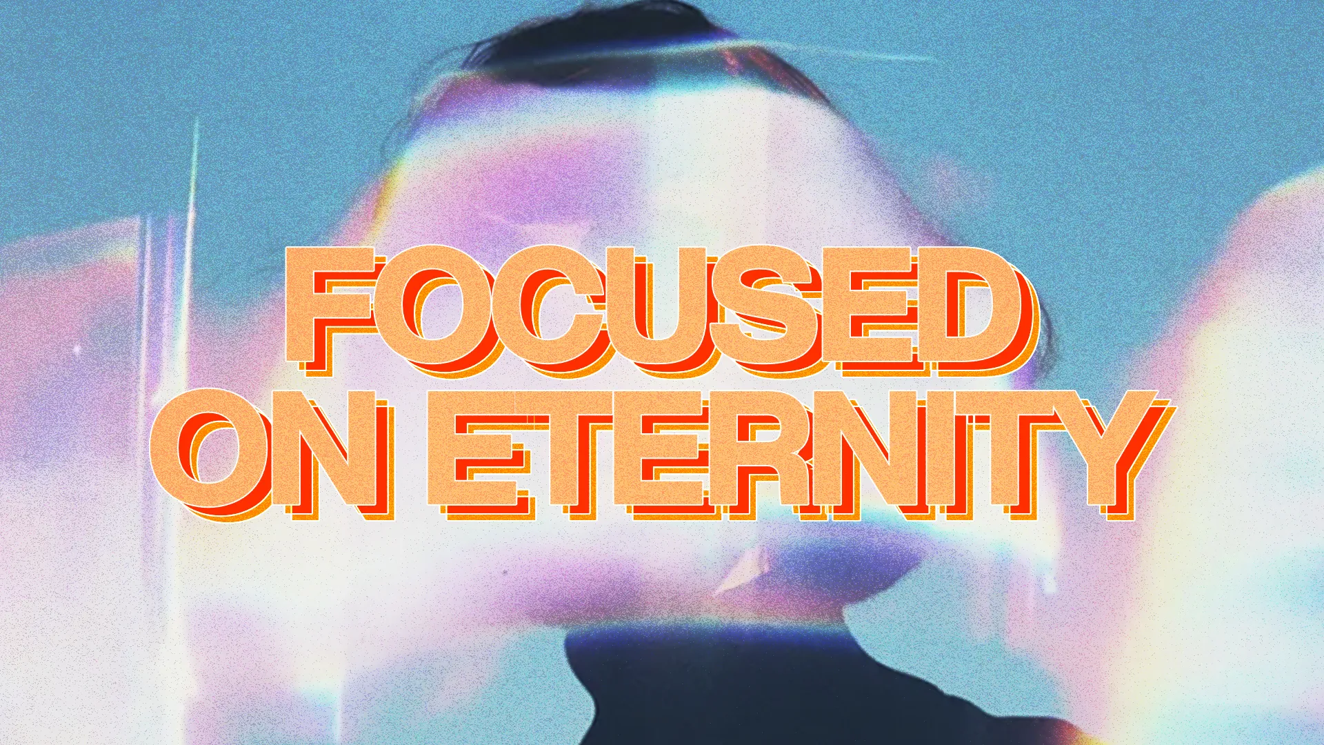 Bold text reads "FOCUSED ON ETERNITY," symbolizing spiritual commitment and the pursuit of faith in community.
