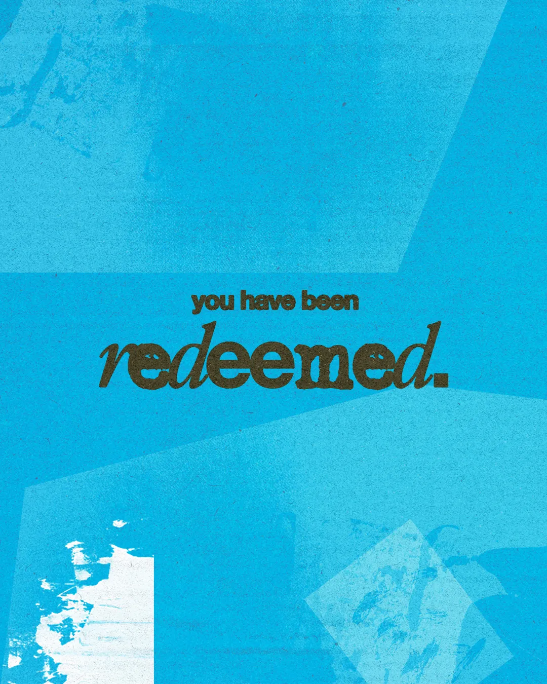 "Bold text on blue background declares 'you have been redeemed,' emphasizing themes of faith and spiritual renewal."
