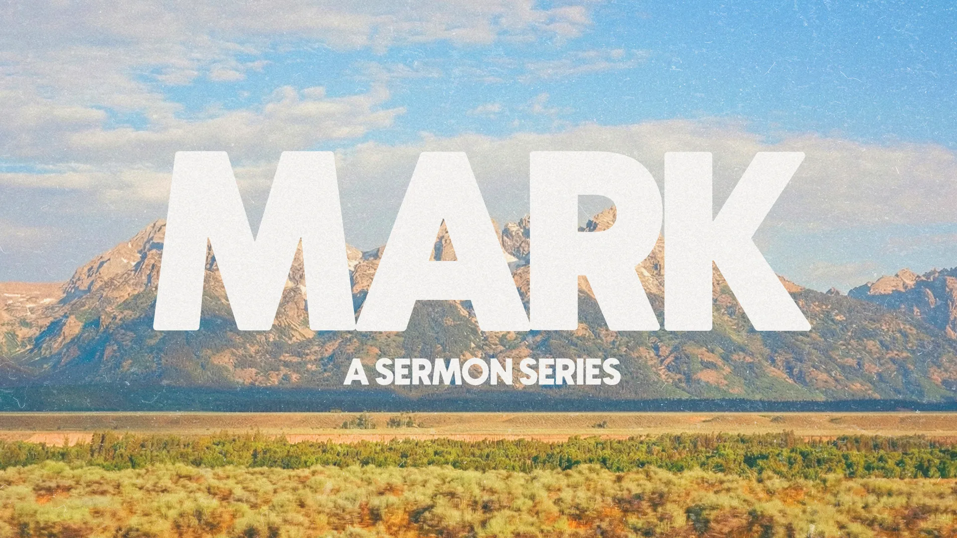 Bold text "MARK" over a serene mountain landscape, promoting a sermon series focused on faith and community.