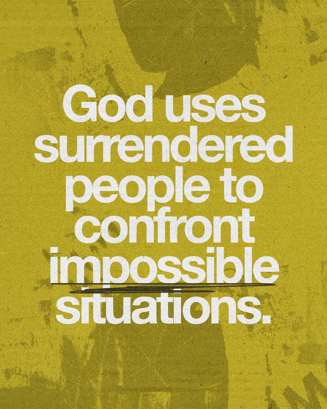 "God empowers surrendered hearts to face impossible challenges together in faith."