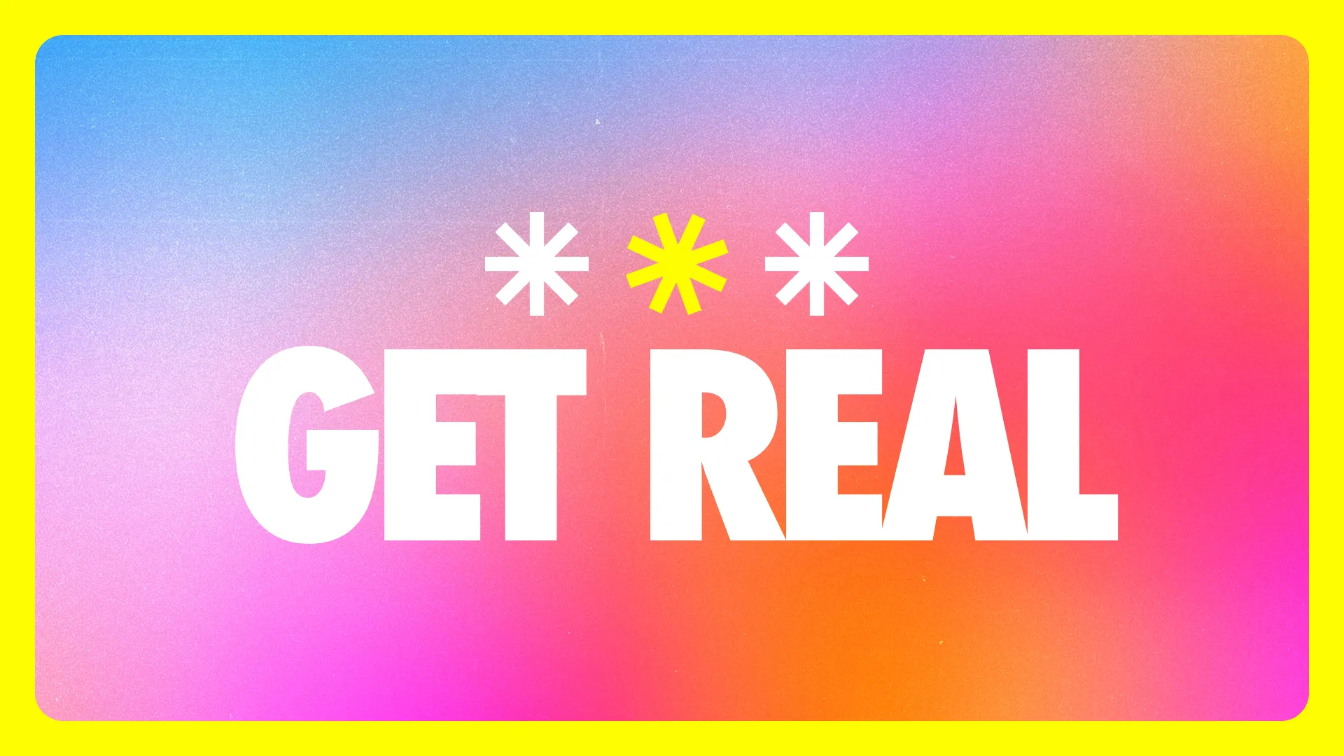 Bold text "GET REAL" on a vibrant gradient background, encouraging authenticity in faith and community engagement.