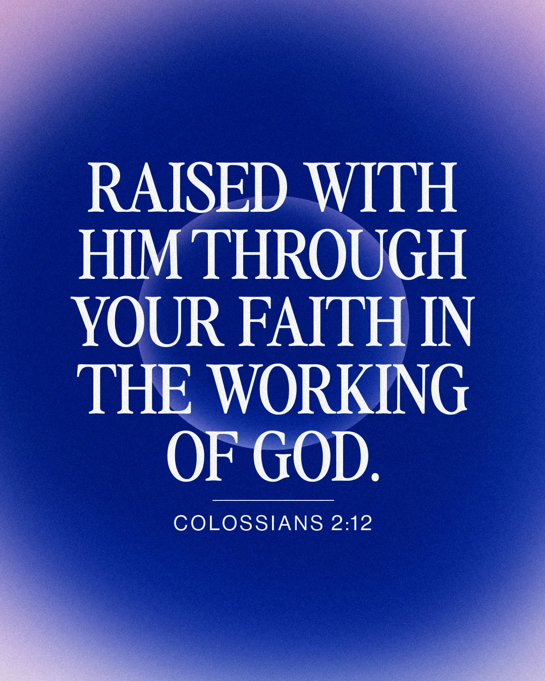 "Faith in God’s work brings spiritual renewal; Colossians 2:12 inspires worship and community connection."