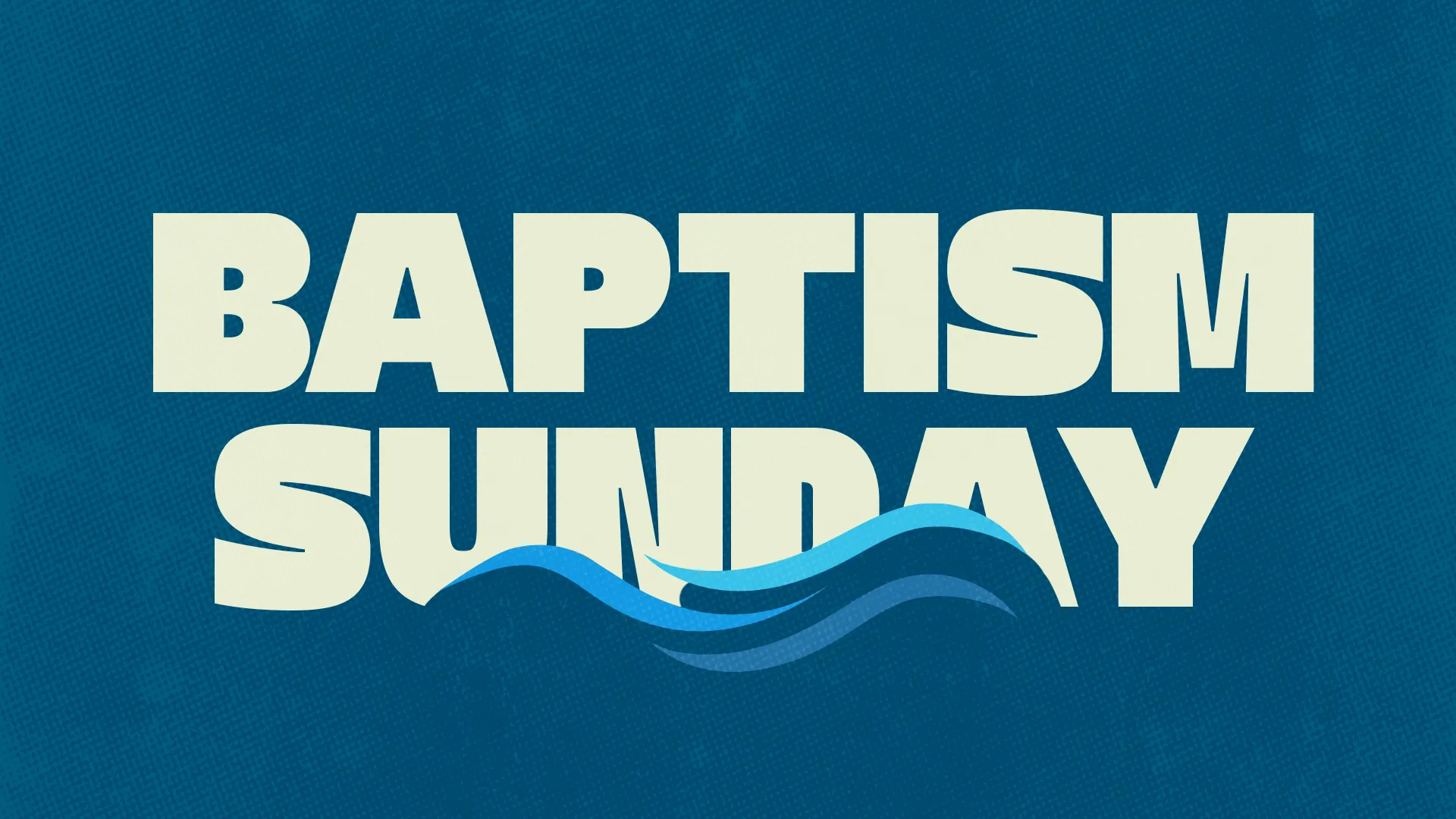 Baptism Sunday celebration with bold text and flowing waves, symbolizing faith, community, and spiritual renewal.