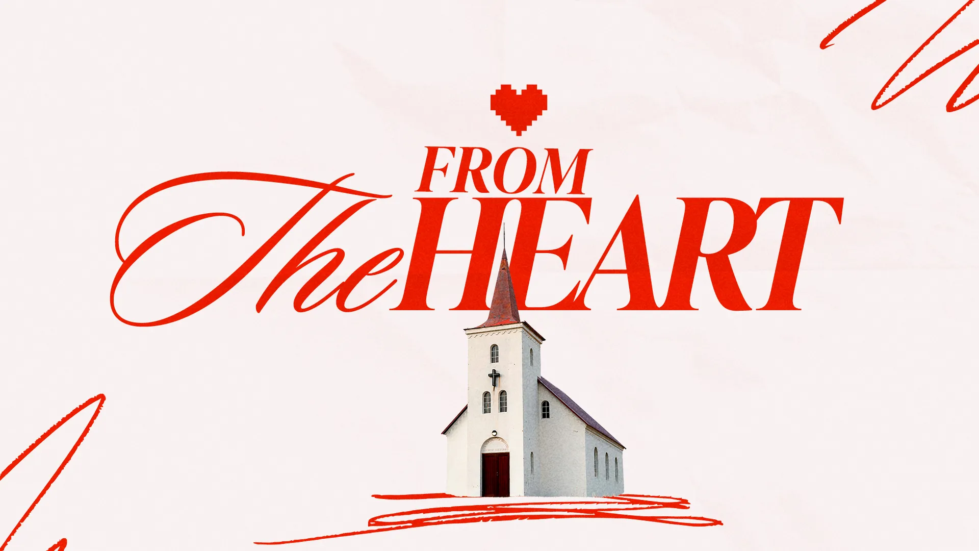 Church building with a cross, surrounded by red text reading "From The Heart," symbolizing faith and community love.