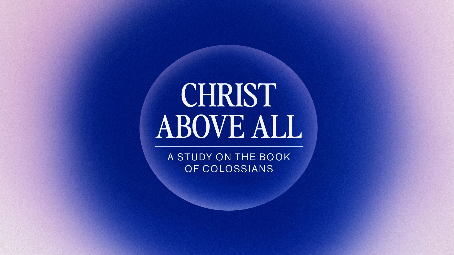 "Christ Above All: A study focused on the teachings of the Book of Colossians, emphasizing faith and community."