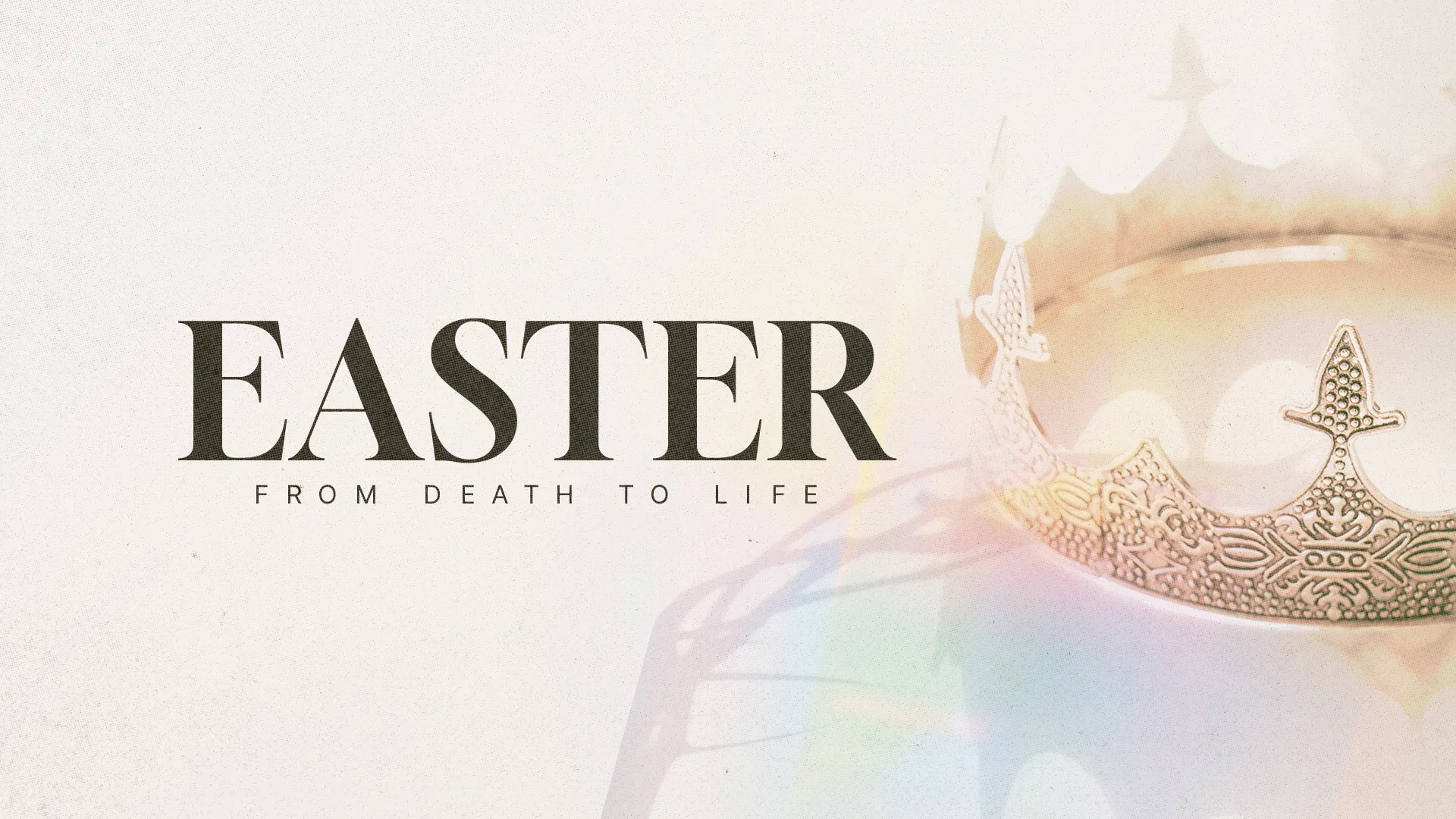 Easter theme with a crown, symbolizing resurrection and new life, emphasized by the text "From Death to Life."