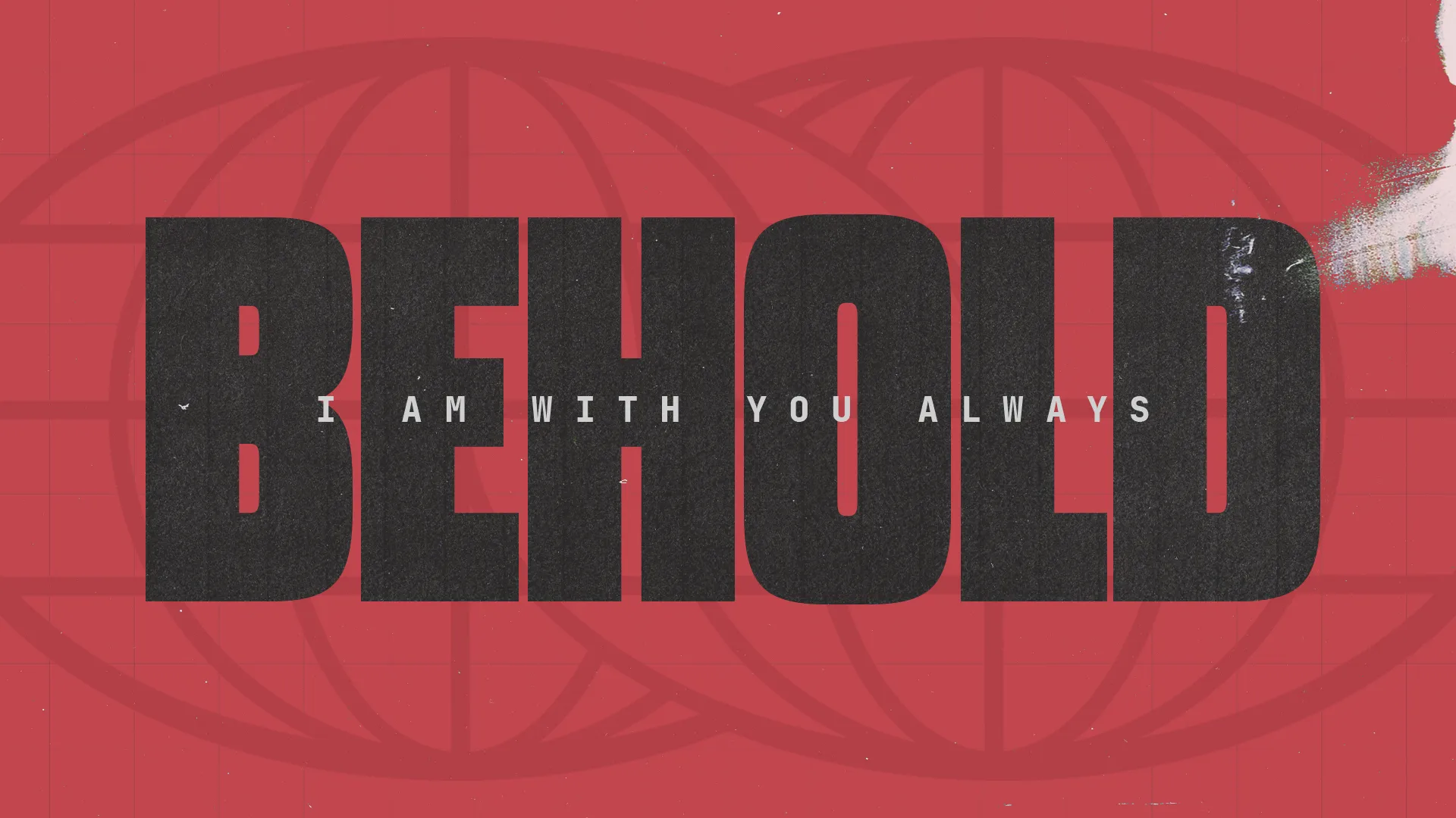 Bold text reads "BEHOLD I AM WITH YOU ALWAYS" on a vibrant red background, symbolizing faith and divine presence.