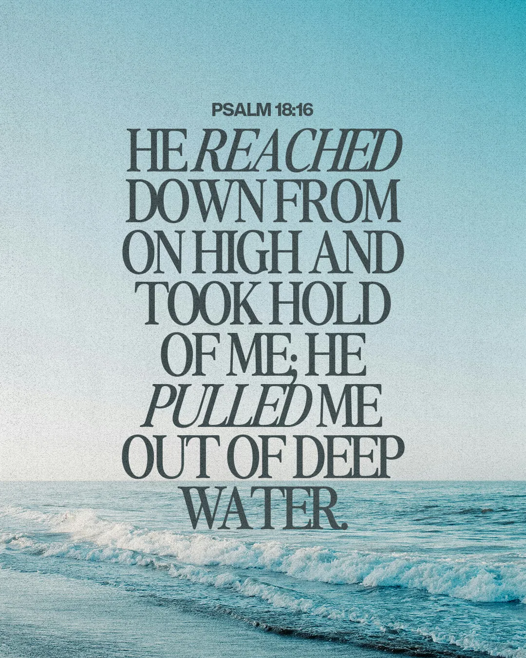 Psalm 18:16 emphasizes God's saving grace, illustrated by calm waters and a serene sky.
