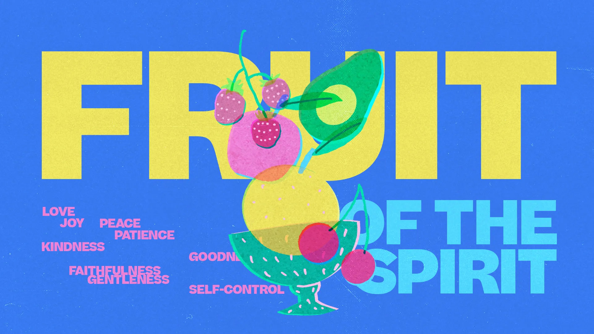 Colorful fruits in a bowl symbolize the Fruit of the Spirit: love, joy, peace, patience, kindness, goodness, faithfulness, gentleness, self-control.