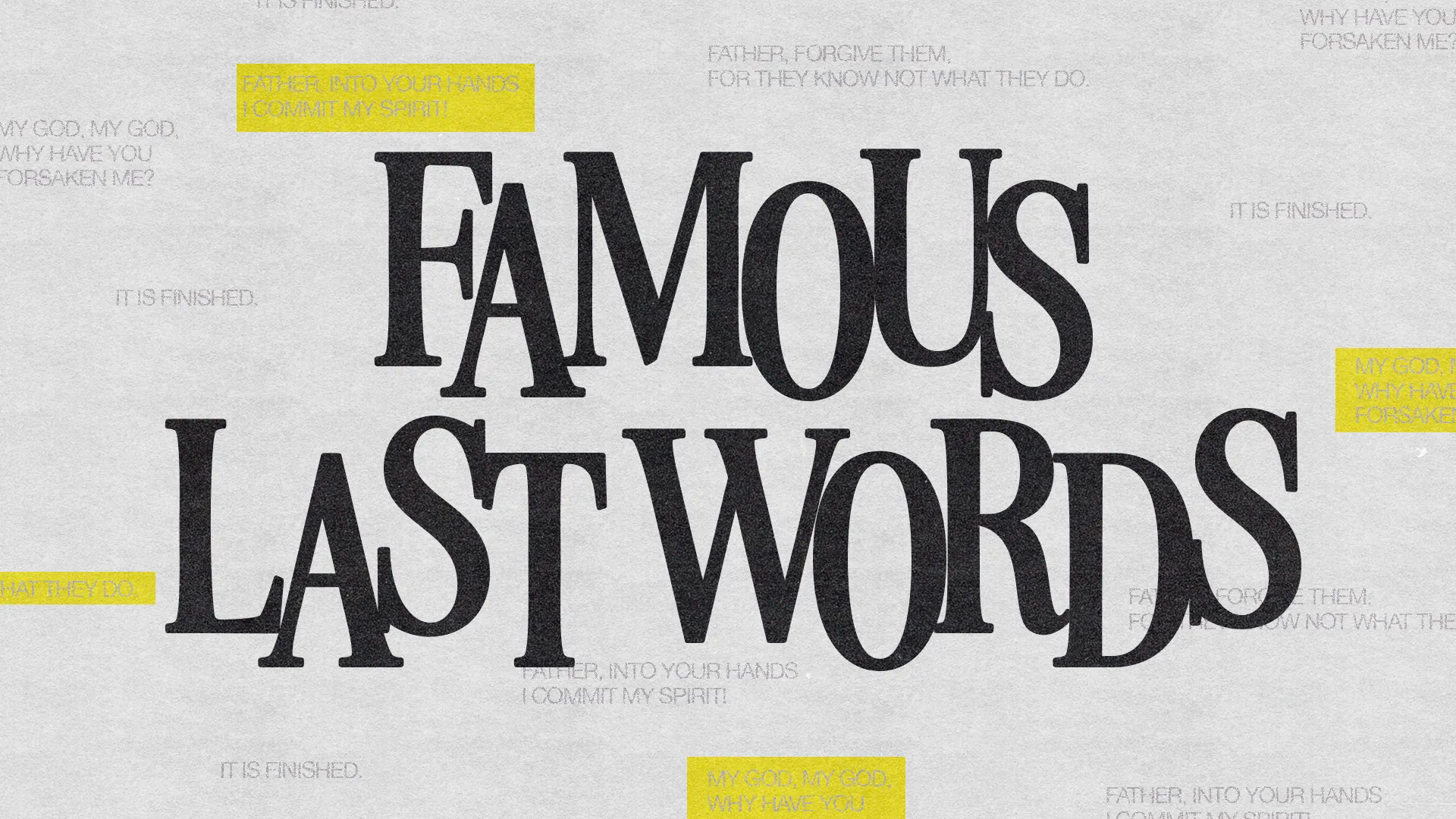 Famous last words of Jesus highlighted, emphasizing themes of forgiveness, faith, and commitment to God.