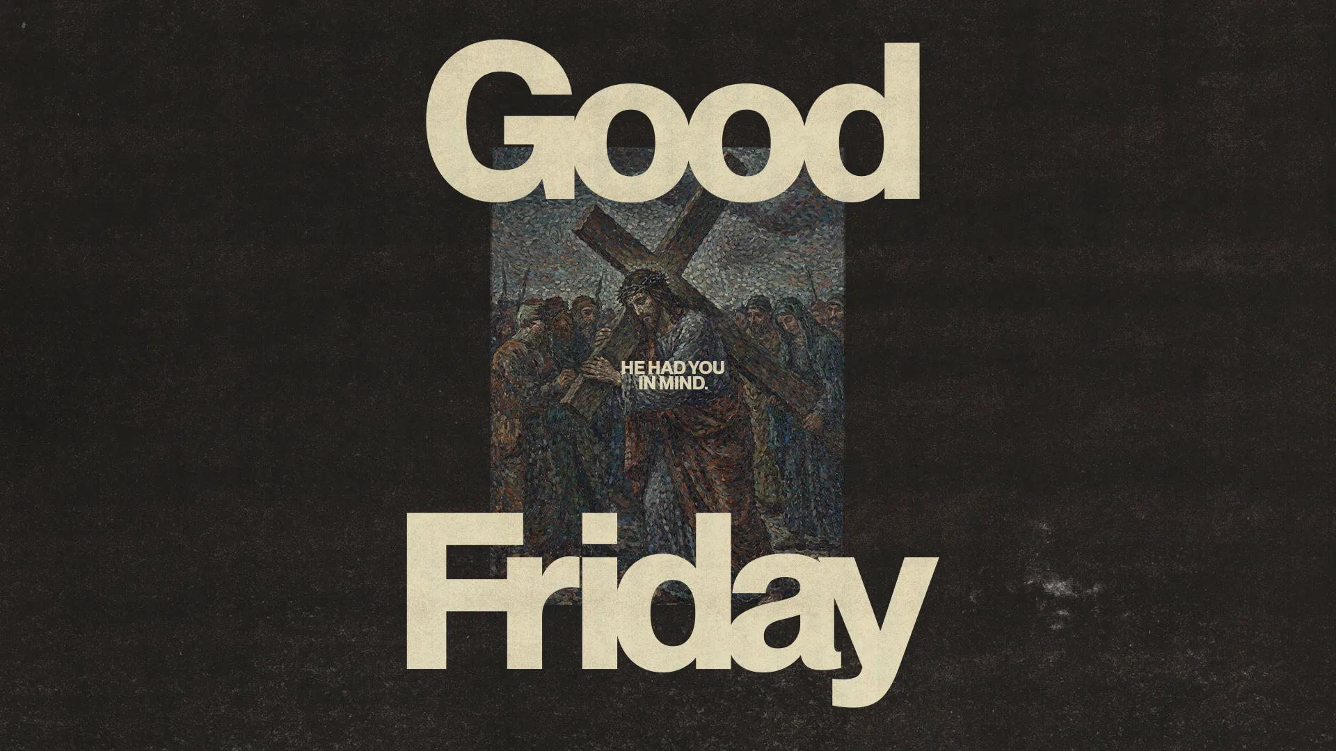 Good Friday reflection with Christ bearing the cross, emphasizing sacrifice and the message "He had you in mind."