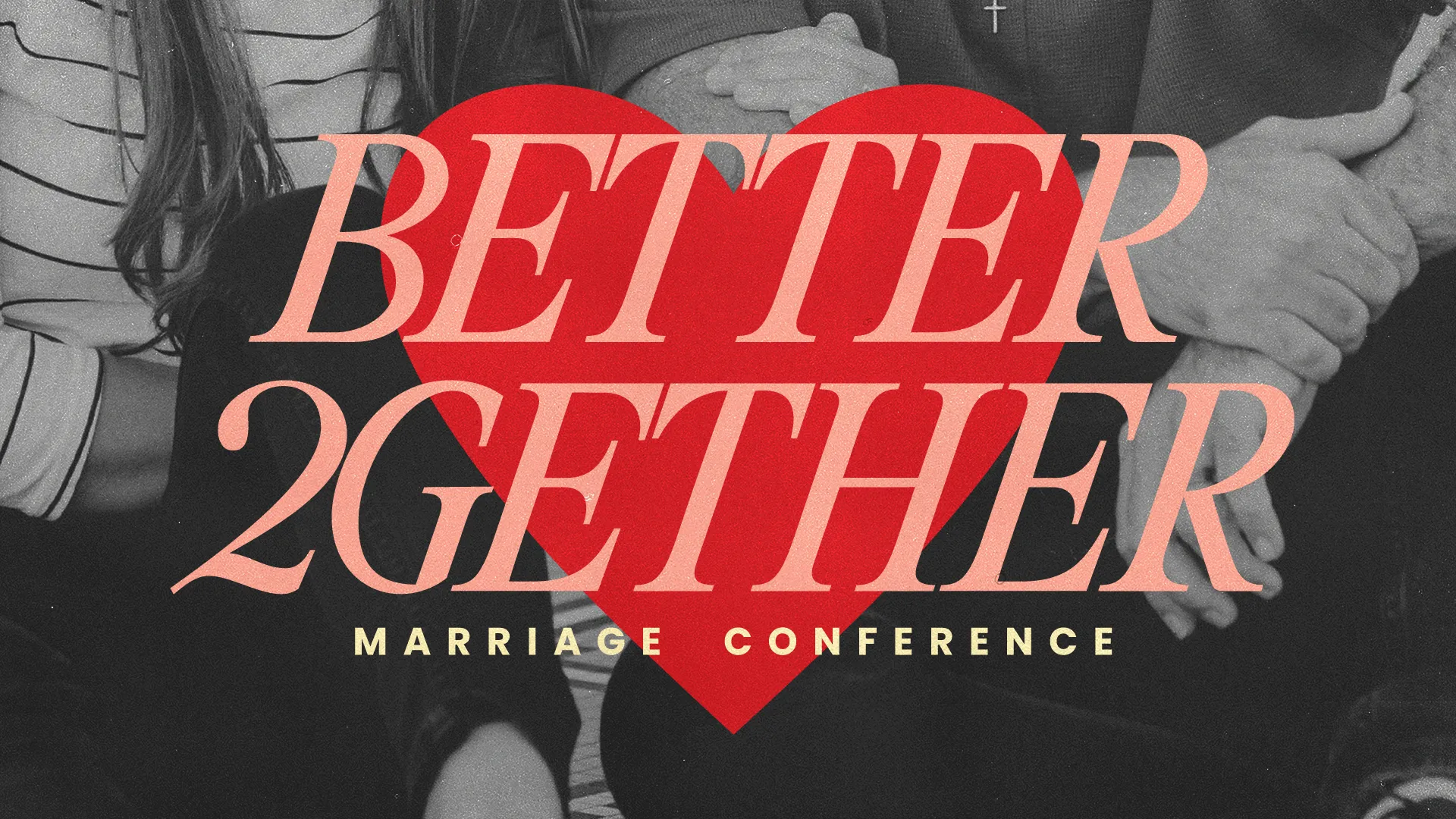 "Better Together Marriage Conference, symbolizing community and faith in relationships, with hands joined in love."