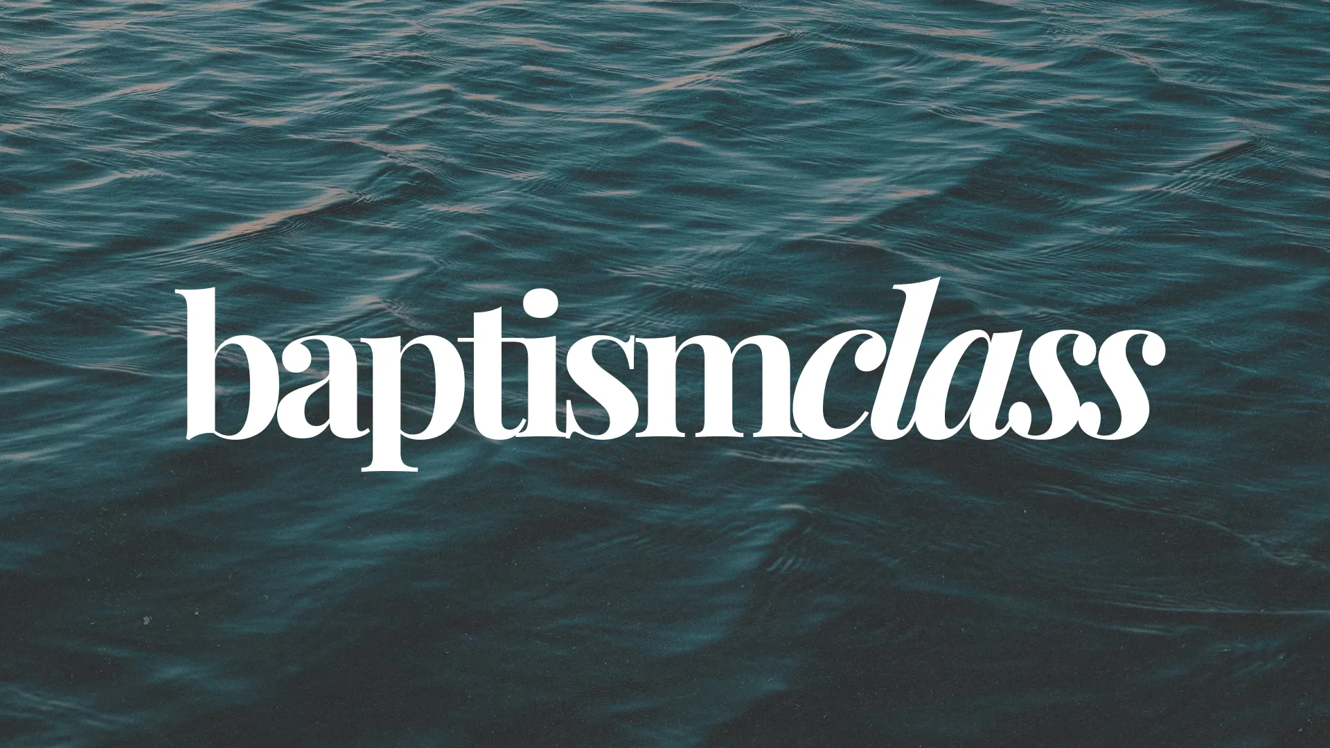 Baptism class text over serene water, symbolizing faith, community, and spiritual renewal through baptism.