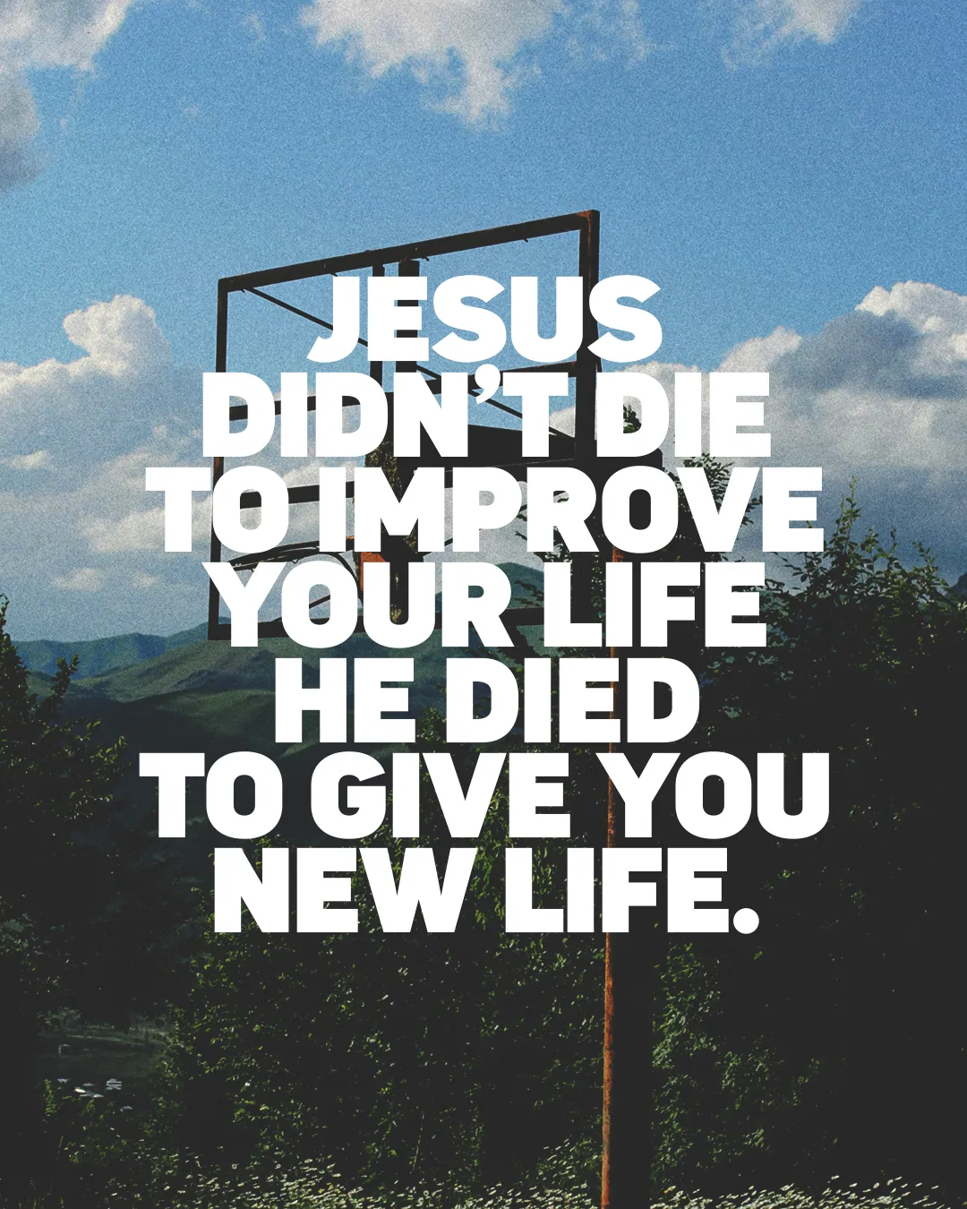 "Bold text on a serene landscape emphasizes Jesus’ sacrifice for new life, inspiring faith and community."