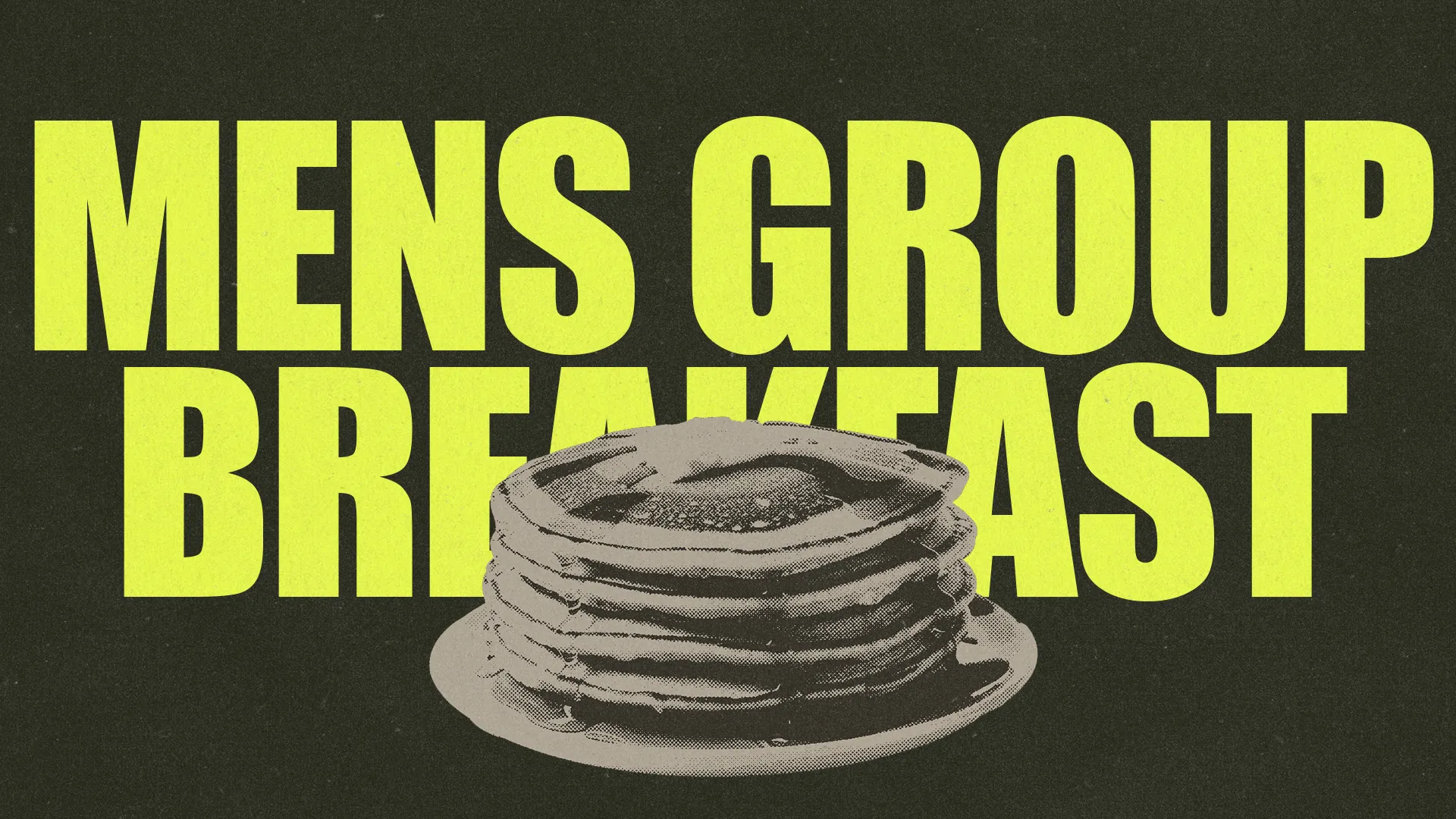 Men's group breakfast announcement with vibrant text and a stack of pancakes symbolizing fellowship and community.