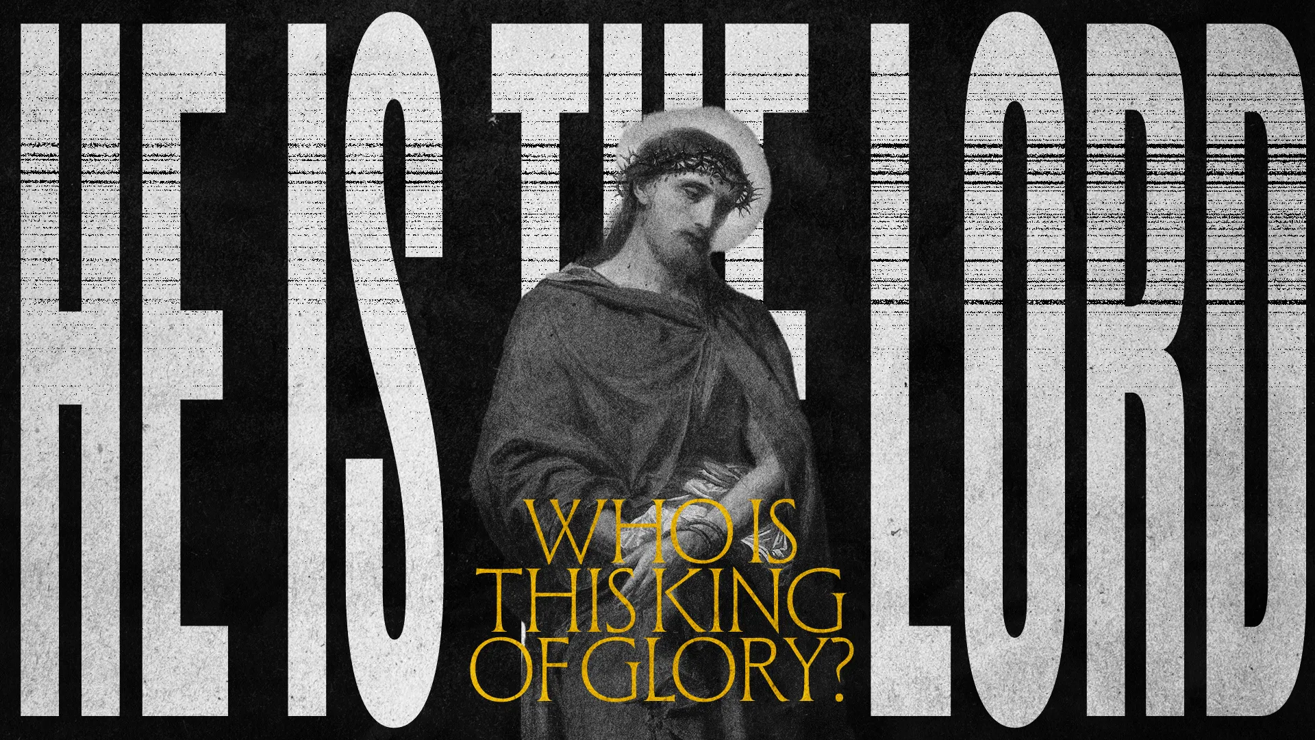 Crowned figure in robes, with text proclaiming "He is the Lord" and "Who is this King of Glory?" emphasizing faith and reverence.