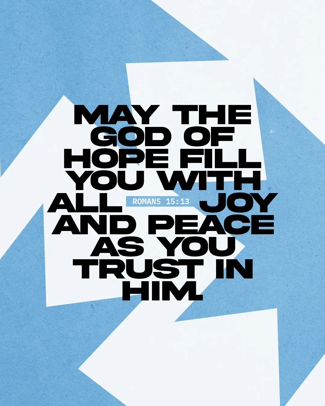 "Encouraging scripture from Romans 15:13, highlighting hope, joy, and peace through trust in God."