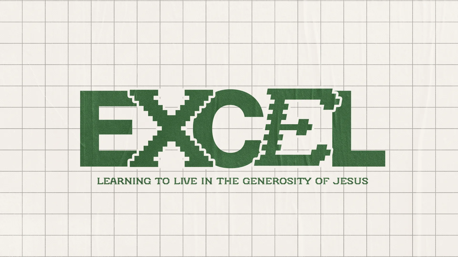 Green text spells "EXCEL" with the phrase "Learning to live in the generosity of Jesus" on a grid background.