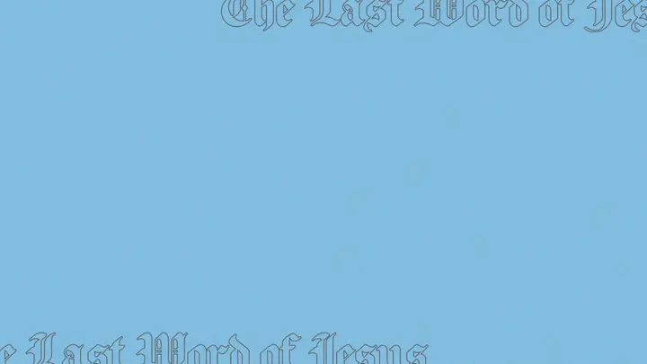 The Last Word of Jesus: 4K slide · blank
