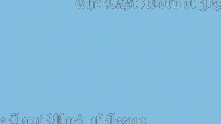 The Last Word of Jesus: blank background