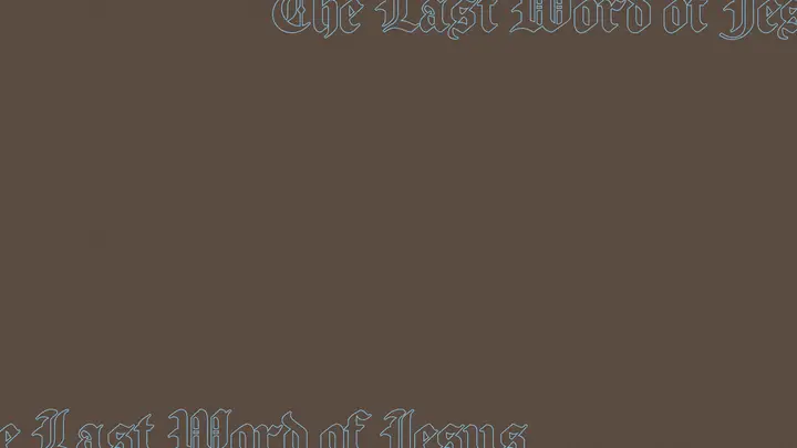 The Last Word of Jesus: notes slide
