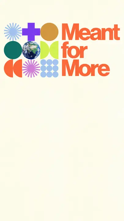 Meant for More: story
