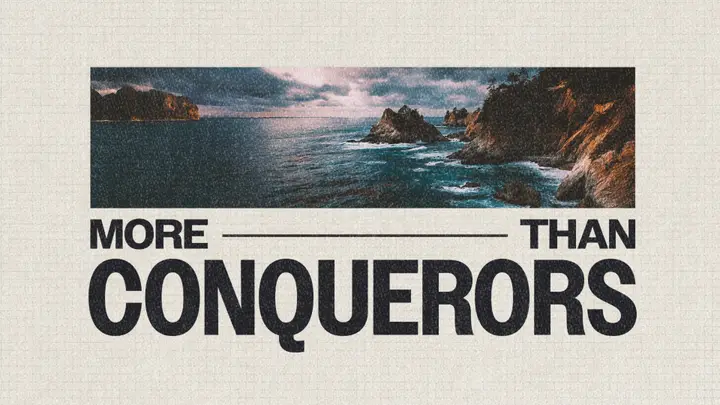 More Than Conquerors: 4K slide