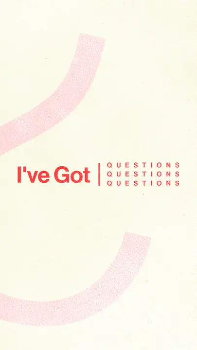 I’ve Got Questions: story