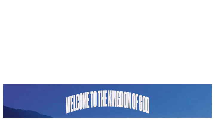 Welcome to the Kingdom of God: lower third